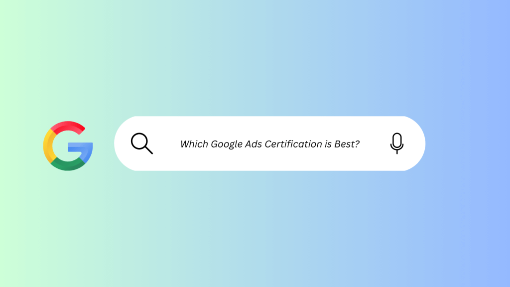 Which Google Ads Certification Is the Best?